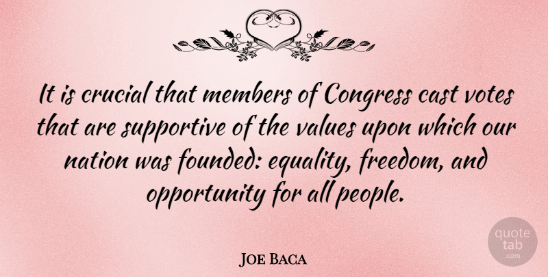 Joe Baca Quote About Opportunity, Equality, People: It Is Crucial That Members...