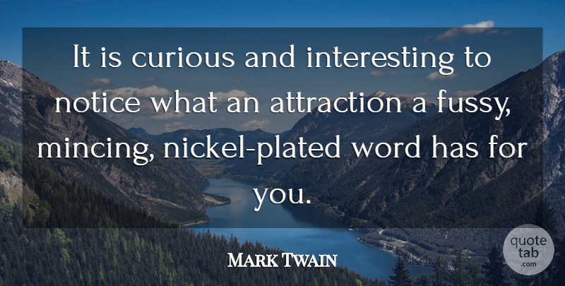 Mark Twain Quote About Interesting, Curious, Nickels: It Is Curious And Interesting...