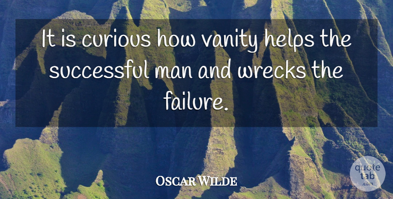 Oscar Wilde Quote About Successful, Men, Vanity: It Is Curious How Vanity...