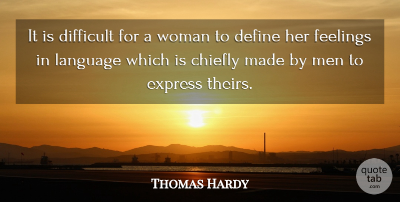 Thomas Hardy Quote About Men, Feelings, Language: It Is Difficult For A...