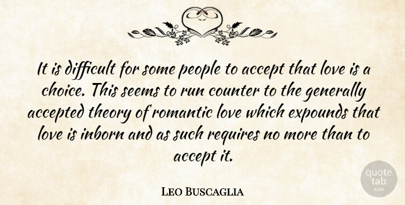 Leo Buscaglia Quote About Love, Running, People: It Is Difficult For Some...