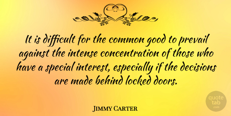 Jimmy Carter Quote About Doors, Decision, Political: It Is Difficult For The...