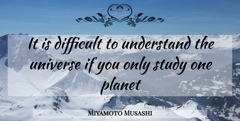 Miyamoto Musashi Quote About Inspirational, Martial Arts, Study: It Is Difficult To Understand...