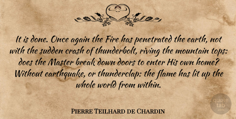 Pierre Teilhard de Chardin Quote About Faith, Inspiration, Home: It Is Done Once Again...