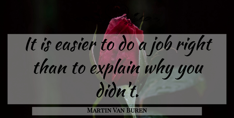 Martin Van Buren Quote About Jobs, Business, Presidential: It Is Easier To Do...