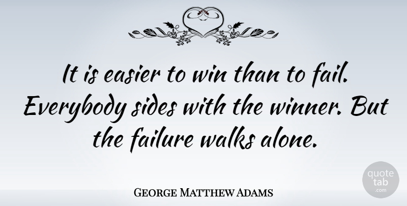 George Matthew Adams Quote About Winning, Sides, Winner: It Is Easier To Win...