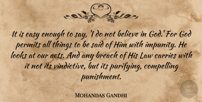 Mohandas Gandhi Quote About Believe, Breach, Carries, Compelling, Easy: It Is Easy Enough To...