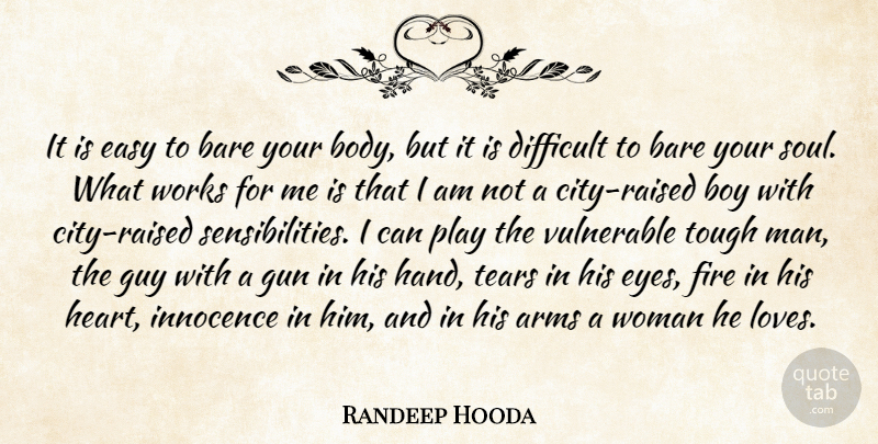 Randeep Hooda Quote About Arms, Bare, Boy, Difficult, Easy: It Is Easy To Bare...