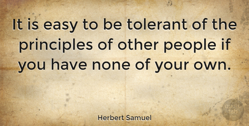 Herbert Samuel Quote About American Activist, People, Tolerant: It Is Easy To Be...