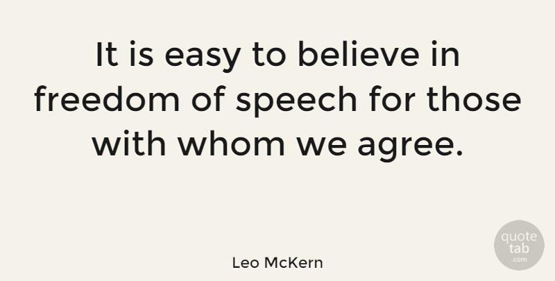 Leo McKern Quote About Freedom, Believe, Speech: It Is Easy To Believe...