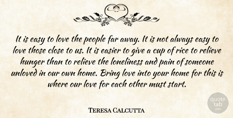 Mother Teresa Quote About Love, Inspirational, Pain: It Is Easy To Love...