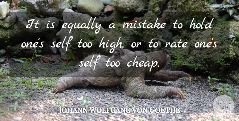 Johann Wolfgang von Goethe Quote About Mistake, Self, Rate: It Is Equally A Mistake...