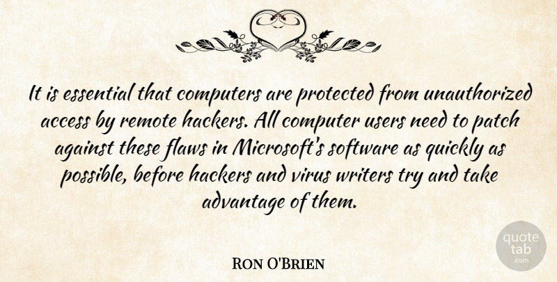 Ron O'Brien Quote About Access, Advantage, Against, Computers, Essential: It Is Essential That Computers...