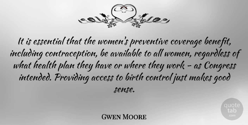 Gwen Moore Quote About Access, Available, Birth, Congress, Control: It Is Essential That The...