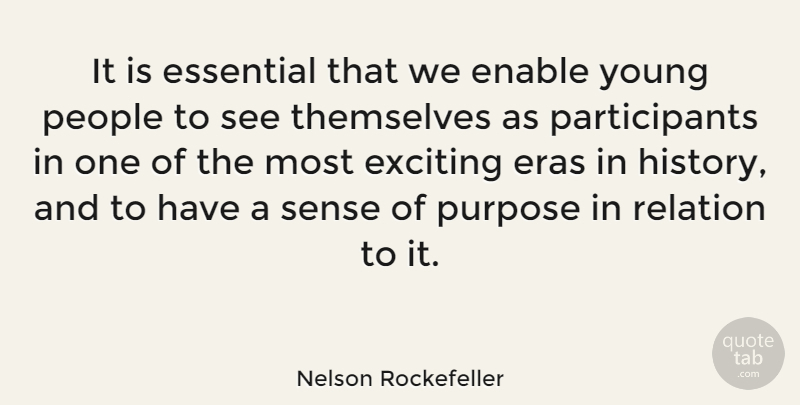 Nelson Rockefeller Quote About People, Purpose, Eras: It Is Essential That We...