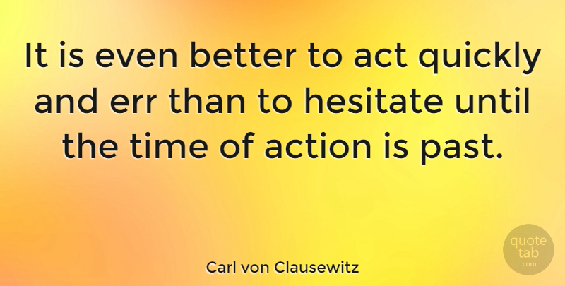 Carl von Clausewitz Quote About Inspirational, Past, Achievement: It Is Even Better To...