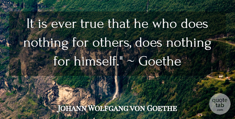 Johann Wolfgang von Goethe Quote About Doe: It Is Ever True That...