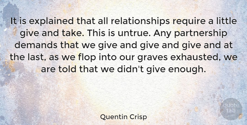 Quentin Crisp Quote About Relationship, Giving, Demand: It Is Explained That All...