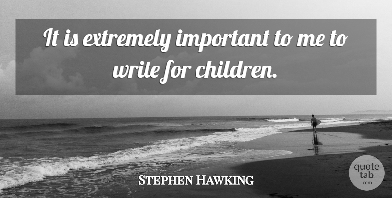 Stephen Hawking Quote About undefined: It Is Extremely Important To...