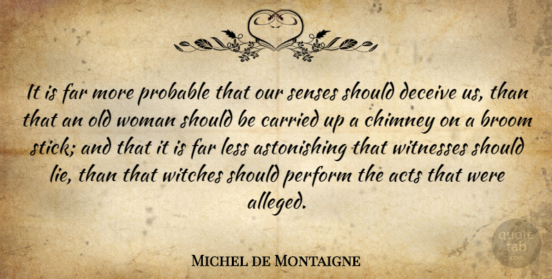 Michel de Montaigne Quote About Lying, Atheism, Sticks: It Is Far More Probable...