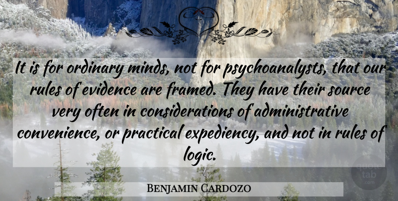 Benjamin Cardozo Quote About Justice, Mind, Ordinary: It Is For Ordinary Minds...