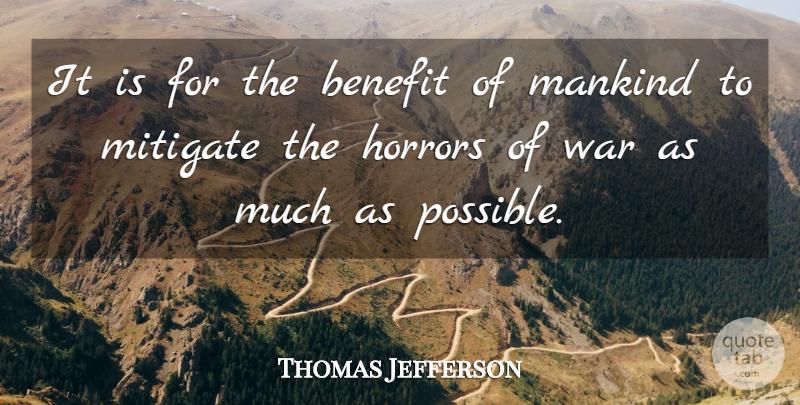 Thomas Jefferson Quote About War, Benefits, Horror: It Is For The Benefit...