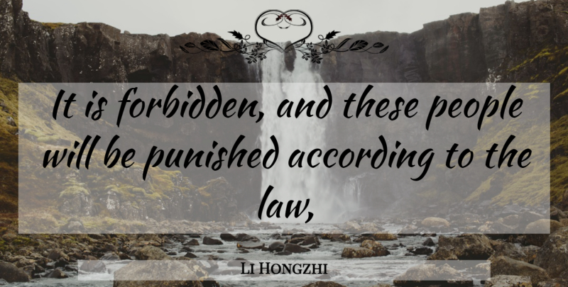 Li Hongzhi Quote About According, Law, People, Punished: It Is Forbidden And These...