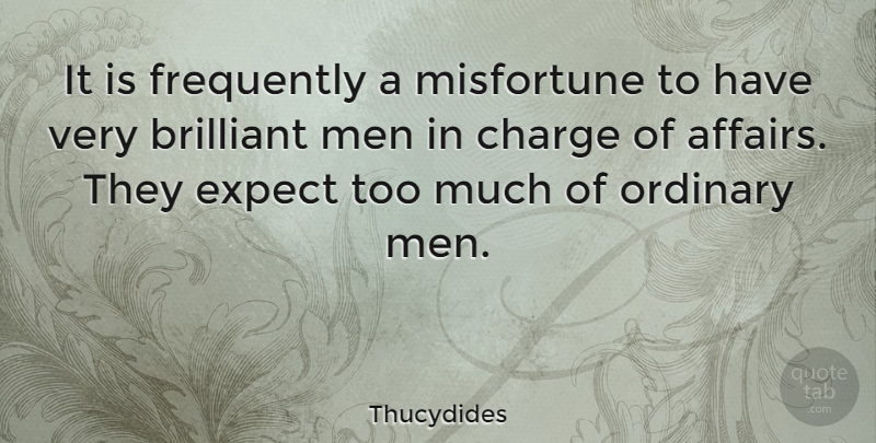 Thucydides Quote About Men, People, Greek: It Is Frequently A Misfortune...