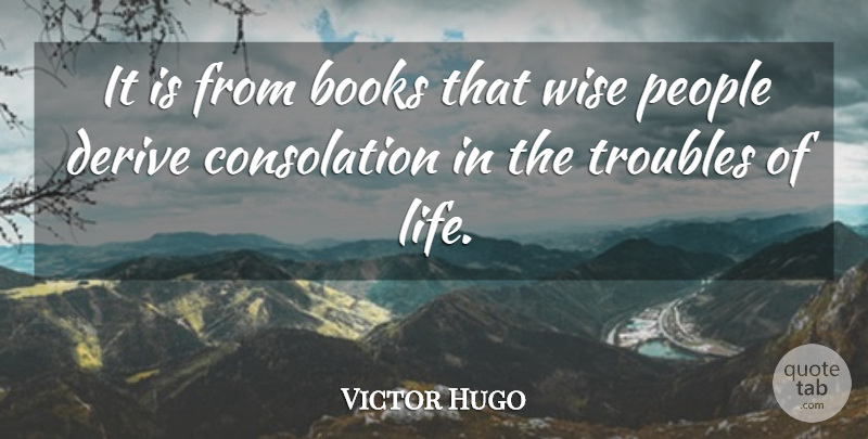 Victor Hugo Quote About Wise, Book, People: It Is From Books That...