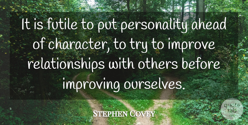 Stephen Covey Quote About Character, Keeping Promises, Personality: It Is Futile To Put...