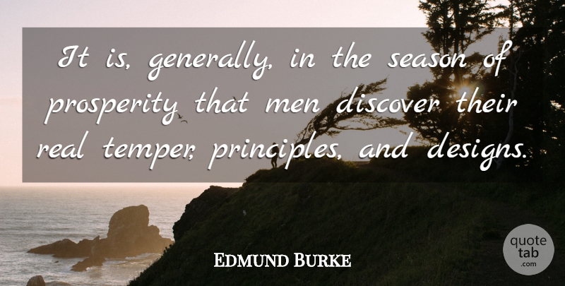 Edmund Burke Quote About Real, Men, Design: It Is Generally In The...