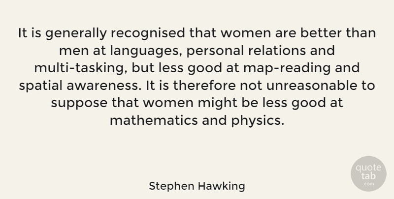 Stephen Hawking Quote About Reading, Men, Maps: It Is Generally Recognised That...