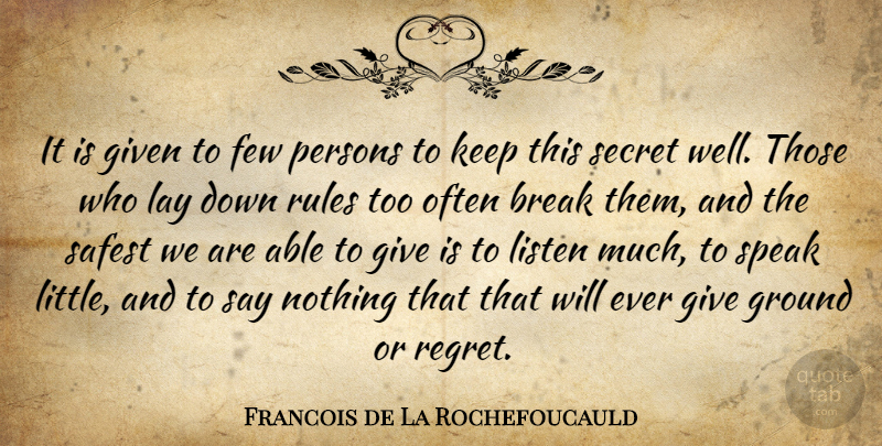 Francois de La Rochefoucauld Quote About Regret, Giving, Secret: It Is Given To Few...
