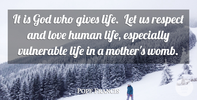Pope Francis Quote About Mother, Giving, And Love: It Is God Who Gives...