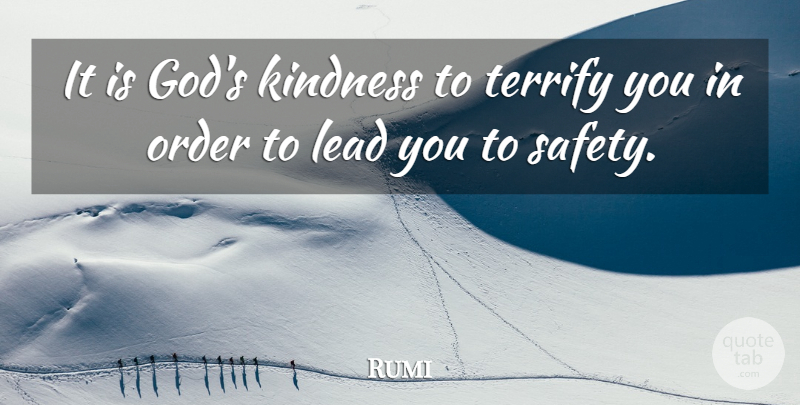 Rumi Quote About Courage, Kindness, Order: It Is Gods Kindness To...
