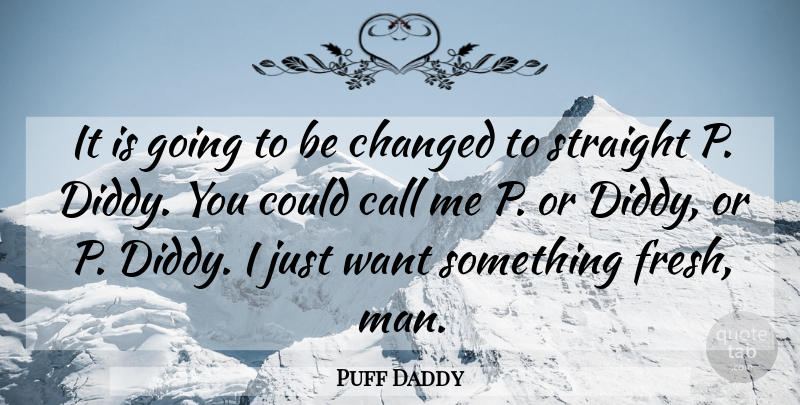 Puff Daddy Quote About Men, Want Something, Air: It Is Going To Be...