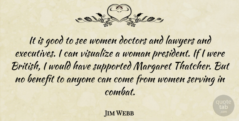 Jim Webb Quote About Anyone, Benefit, Doctors, Good, Lawyers: It Is Good To See...