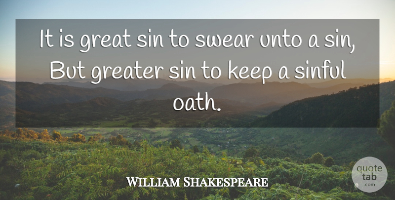 William Shakespeare Quote About Sin, Oath, Swear: It Is Great Sin To...
