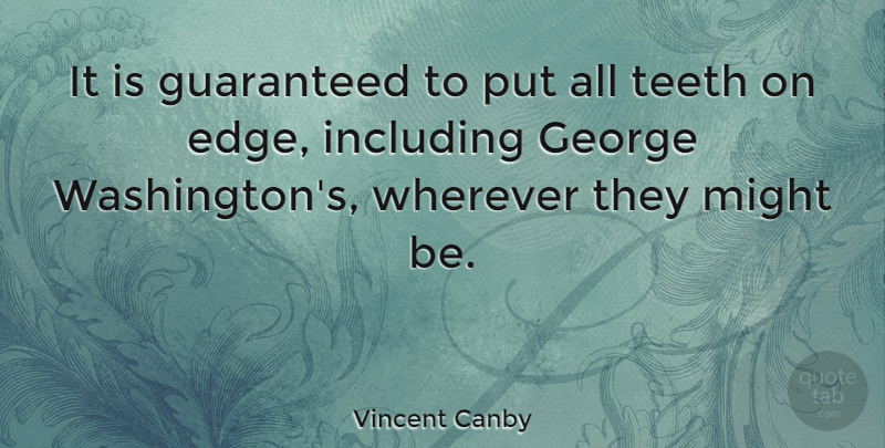 Vincent Canby Quote About Might, Teeth, Dental: It Is Guaranteed To Put...