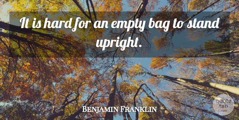 Benjamin Franklin Quote About Accomplishment, Bags, Empty: It Is Hard For An...
