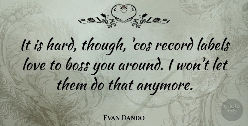 Evan Dando Quote About Boss, Records, Labels: It Is Hard Though Cos...