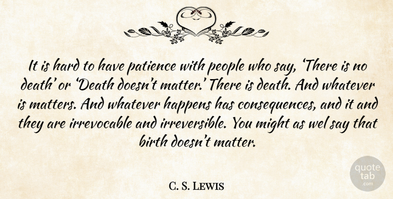 C. S. Lewis Quote About Death, Wisdom, People: It Is Hard To Have...