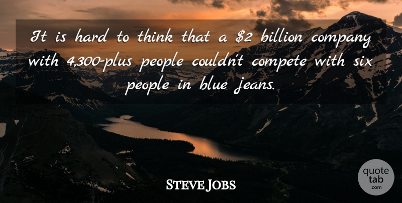 Steve Jobs Quote About Thinking, Blue, Jeans: It Is Hard To Think...