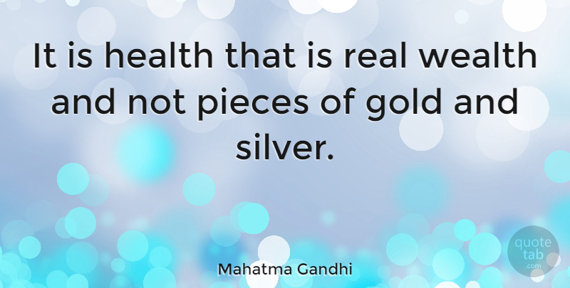 Mahatma Gandhi It Is Health That Is Real Wealth And Not Pieces Of Gold And Quotetab