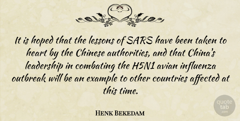 Henk Bekedam Quote About Affected, Chinese, Countries, Example, Heart: It Is Hoped That The...