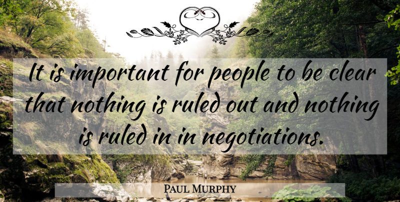 Paul Murphy Quote About Clear, People, Ruled: It Is Important For People...