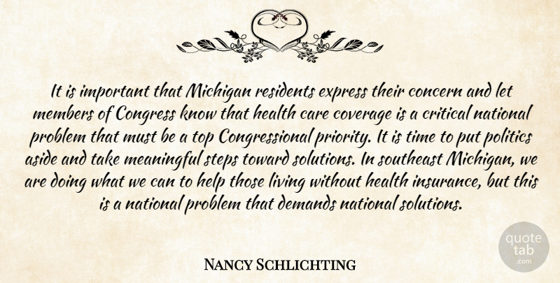 Nancy Schlichting Quote About Aside, Care, Concern, Congress, Coverage: It Is Important That Michigan...