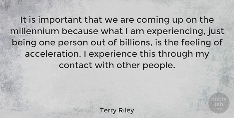 Terry Riley Quote About People, Feelings, Important: It Is Important That We...