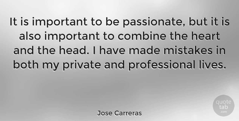 Jose Carreras Quote About Both, Combine, Private: It Is Important To Be...