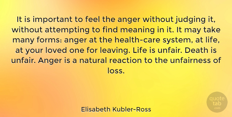 Elisabeth Kubler-Ross Quote About Loss, Judging, Leaving: It Is Important To Feel...